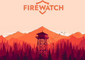 Firewatch станет новой захватывающей игрой про пожарных от создателей The Walking Dead