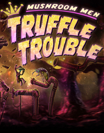 Mushroom Men: Truffle Trouble