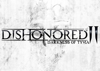 Релиз игры Dishonored 2: Darkness of Tyvia запланирован на конец 2015 года